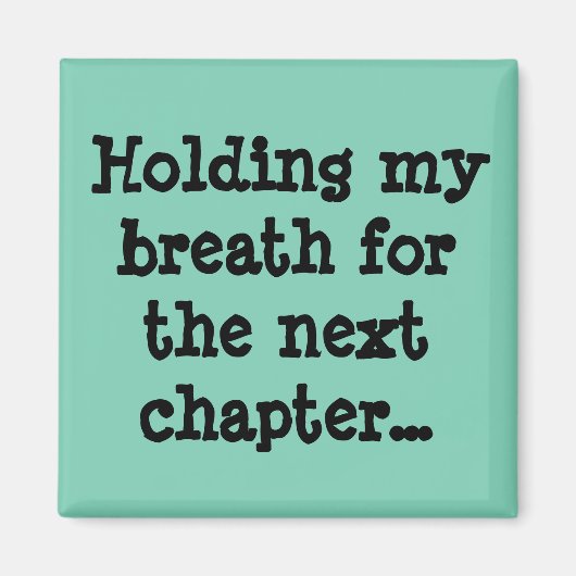 Ik hou mijn adem voor het volgende hoofdstuk... magneet (Voorkant)