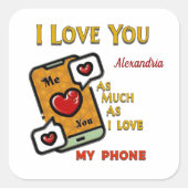 Ik hou net zoveel van je als mijn telefoon Humor p Vierkante Sticker (Voorkant)