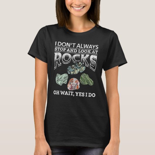 Ik hou niet altijd op en kijk naar Rocks Funny Geo T-shirt (Voorkant)
