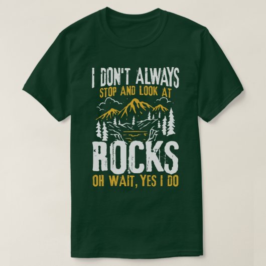 Ik hou niet altijd op en kijk naar Rocks. T-shirt (Design voorkant)