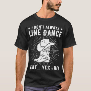 Ik hou niet altijd van danslijn dansen t-shirt