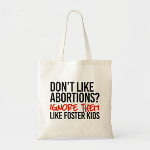 Ik hou niet van abortussen, negeer ze als pleegoud tote bag