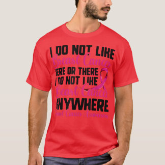 Ik hou niet van borstkanker hier of daar, roze R T-shirt