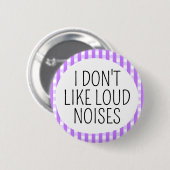 Ik hou niet van harde geluiden ronde button 5,7 cm (Voorkant /achterkant)