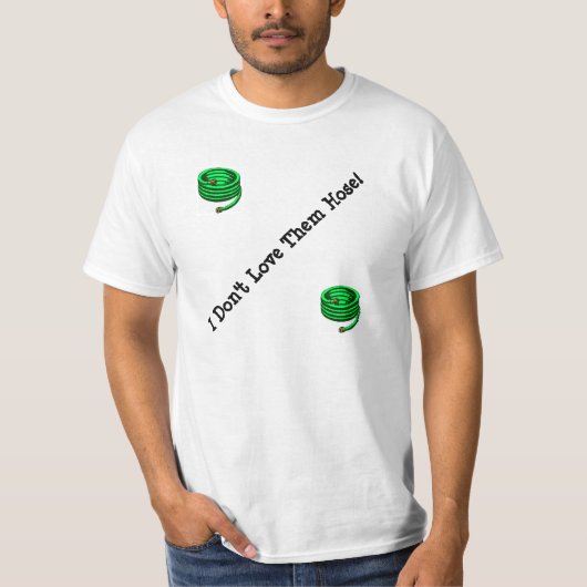 Ik hou niet van hen "Hose" T-shirt (Voorkant)