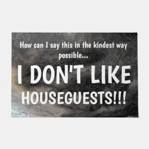 IK HOU NIET VAN HUISEGUESTS Rude Deurmat