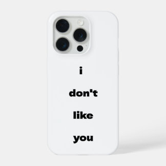 Ik Hou Niet Van Jouw Grappige Humor iPhone 15 Pro Case