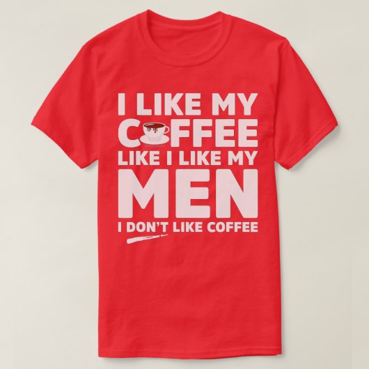 Ik hou niet van koffie of Mannen grappige lesbisch T-shirt (Design voorkant)