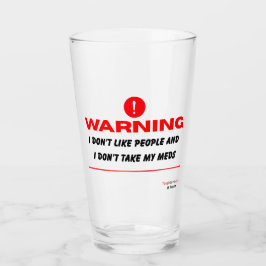 Ik hou niet van mensen en ik neem mijn medicijnen  glas