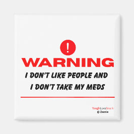 Ik hou niet van mensen en ik neem mijn medicijnen  magneet