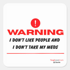 Ik hou niet van mensen en ik neem mijn medicijnen  vierkante sticker