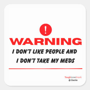 Ik hou niet van mensen en ik neem mijn medicijnen vierkante sticker
