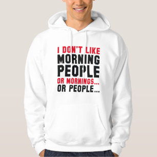 Ik hou niet van Morning Mensen Hoodie