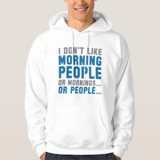 Ik hou niet van Morning Mensen Hoodie (Voorkant)