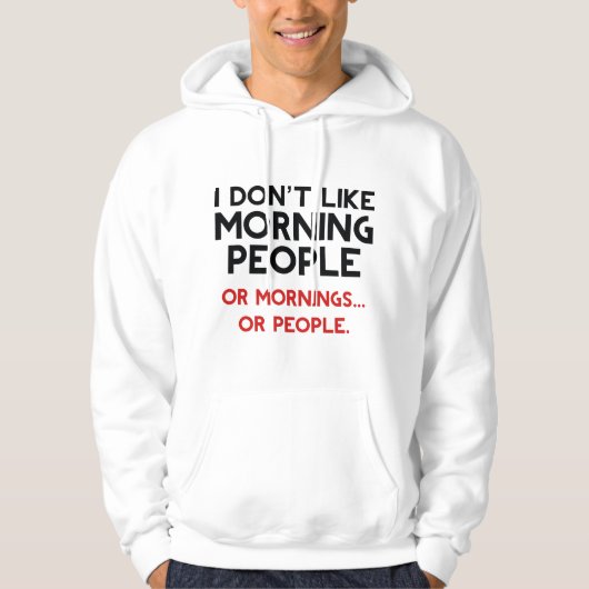 Ik hou niet van Morning Mensen Hoodie (Voorkant)