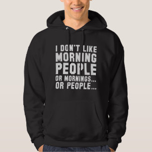 Ik hou niet van Morning Mensen Hoodie
