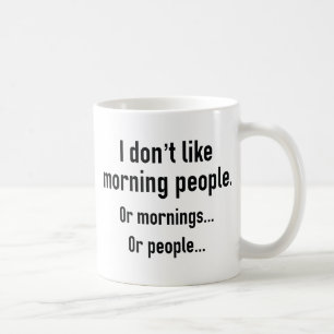 Ik hou niet van Morning Mensen Koffiemok