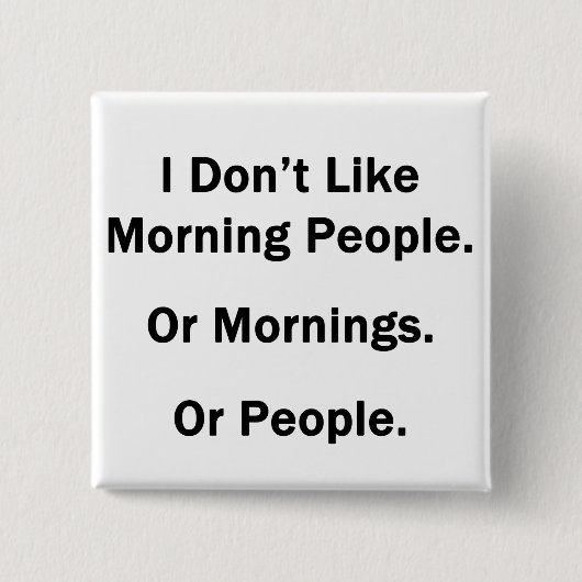 Ik hou niet van Morning Mensen Vierkante Button 5,1 Cm (Voorkant)