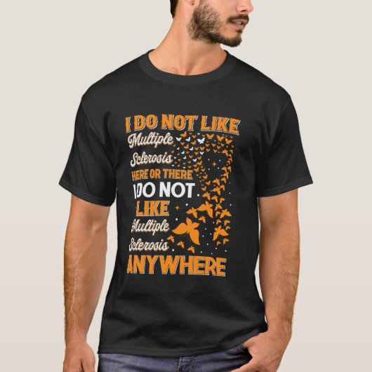 Ik Hou Niet Van Multiple Sclerose Hier Of Daar MS T-shirt (Voorkant)