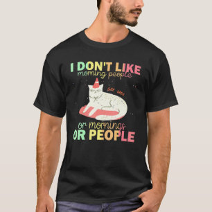 Ik Hou Niet Van Ochtendmensen Boze  Kat Slechte Ka T-shirt