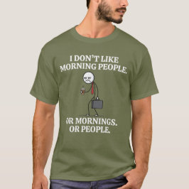 Ik hou niet van ochtendmensen, ochtenden of mensen t-shirt