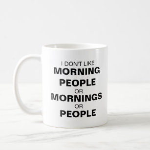 Ik hou niet van ochtendmensen of ochtenden of mens koffiemok