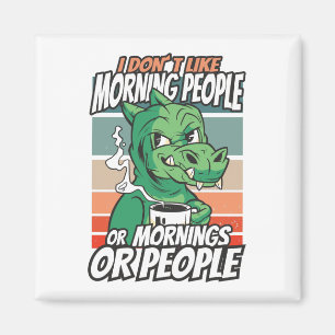 Ik hou niet van ochtendmensen of ochtenden of mens magneet