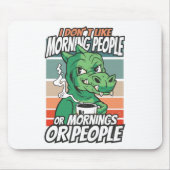Ik hou niet van ochtendmensen of ochtenden of mens muismat (Voorkant)