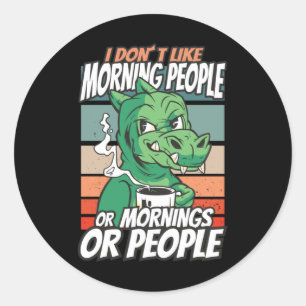 Ik hou niet van ochtendmensen of ochtenden of mens ronde sticker