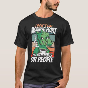 Ik hou niet van ochtendmensen of ochtenden of mens t-shirt