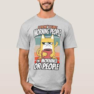 Ik hou niet van ochtendmensen of ochtenden of mens t-shirt
