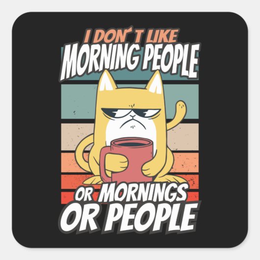 Ik hou niet van ochtendmensen of ochtenden of mens vierkante sticker (Voorkant)