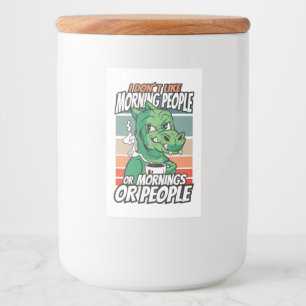 Ik hou niet van ochtendmensen of ochtenden of mens voedselcontainer etiket