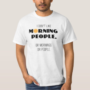 Ik hou niet van ochtendmensen. Of ochtenden ... T-shirt