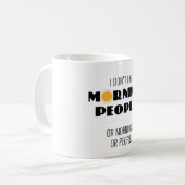 Ik hou niet van ochtendmensen - of van morgens of koffiemok (Voorkant links)