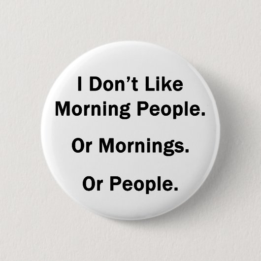 Ik hou niet van ochtendmensen. ronde button 5,7 cm (Voorkant)