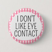 Ik hou niet van oogcontact ronde button 5,7 cm (Voorkant)