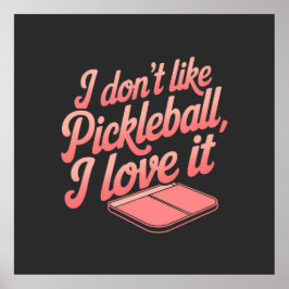 Ik hou niet van pickleball, ik hou ervan poster