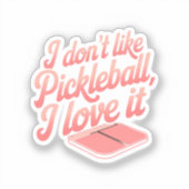 Ik hou niet van pickleball, ik hou ervan sticker (Voorkant)