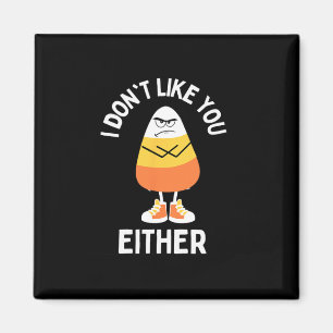Ik hou ook niet van jou Candy Corn Sarcastic Fun H Magneet