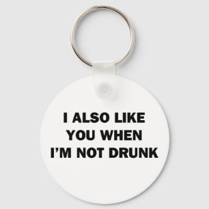 Ik hou ook van jou als ik niet Drink ben Sleutelhanger