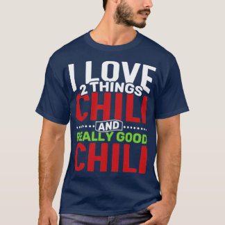 Ik hou van 2 dingen, Chili en echt goede Chili T-shirt