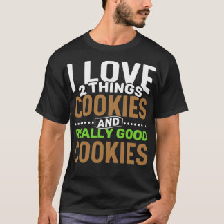 Ik hou van 2 dingen Cookies en echt goede koekjes T-shirt