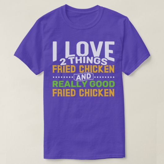 Ik hou van 2 dingen Fried Chicken en heel Good Fri T-shirt (Design voorkant)