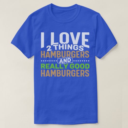 Ik hou van 2 dingen Hamburgers en echt Goede Hambu T-shirt (Design voorkant)