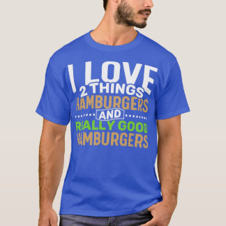 Ik hou van 2 dingen Hamburgers en echt Goede Hambu T-shirt