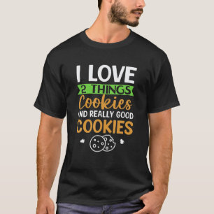 Ik hou van 2 dingen - koekjes en echt goede koekje t-shirt