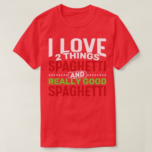 Ik hou van 2 dingen Spaghetti en Echt goed spaghet T-shirt (Design voorkant)