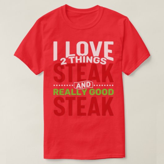 Ik hou van 2 dingen Steak en Echt goed Steak T-shirt (Design voorkant)
