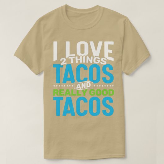 Ik hou van 2 dingen Tacos en echt goede taco's T-shirt (Design voorkant)